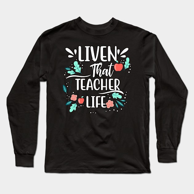 Liven that teacher life Long Sleeve T-Shirt by graphicganga